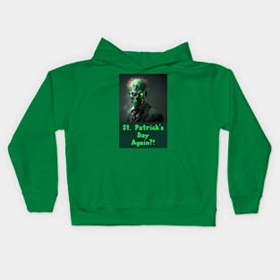 ST. PATRICK'S DAY AGAIN?! Kids Hoodie